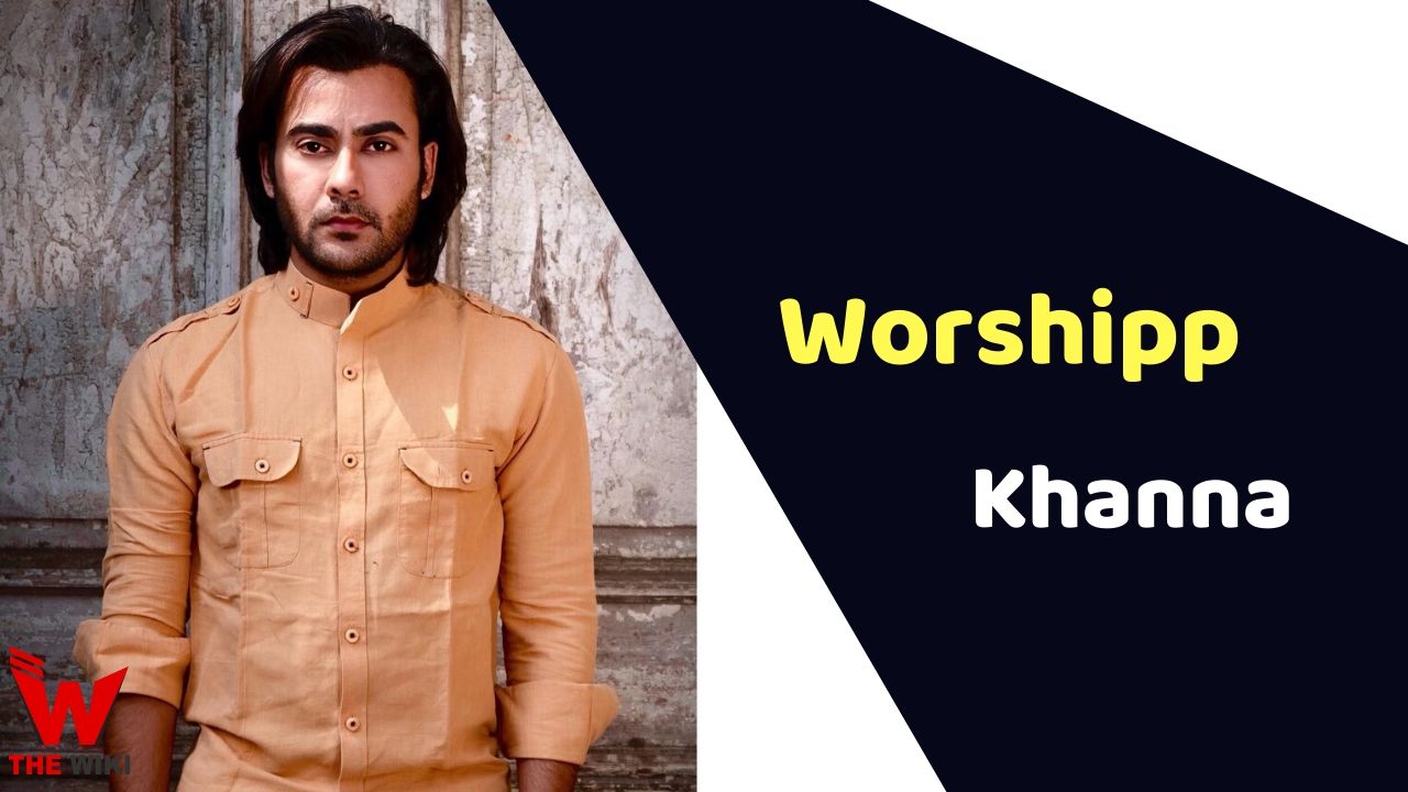 Worshipp Khanna (Actor)