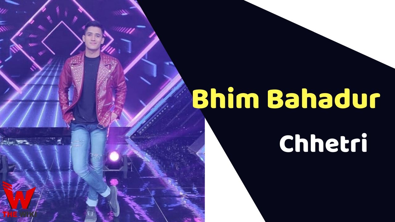 Bhim Bahadur Chhetri (Dancer Plus 5)