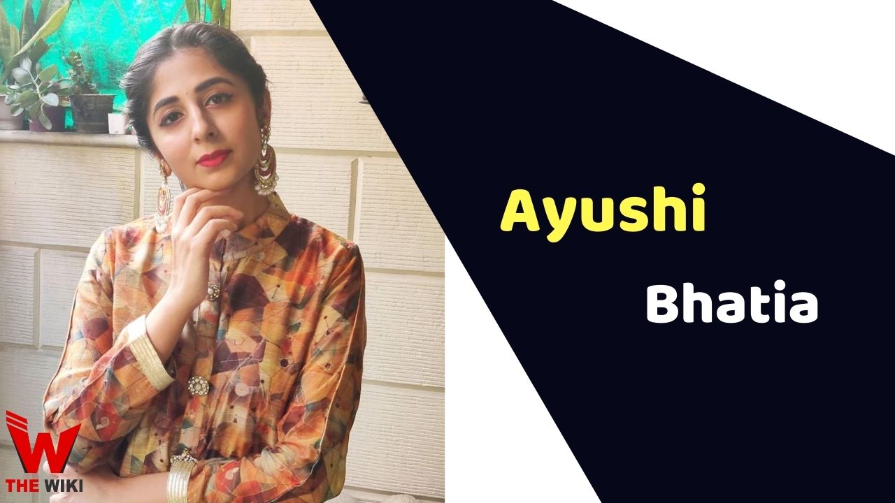 Ayushi Bhatia (Actress)