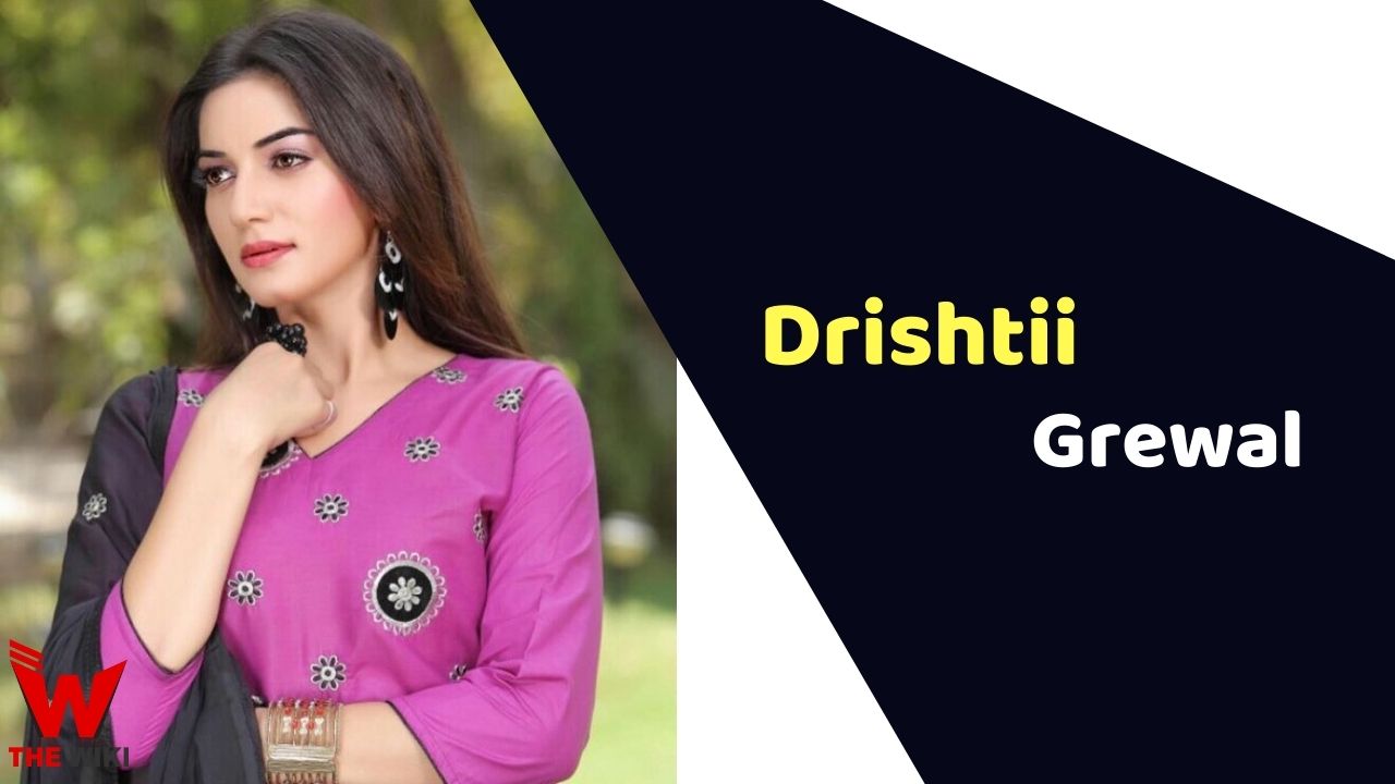 Drishtii Grewal (Actress)