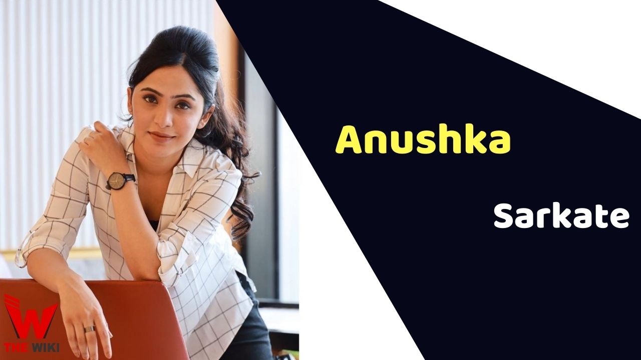 Anushka Sarkate (Actress)