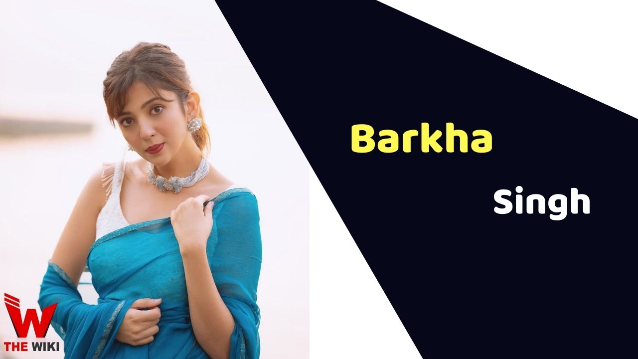 Barkha Singh (Actress)