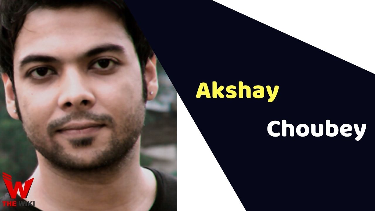 Akshay Choubey (Director)
