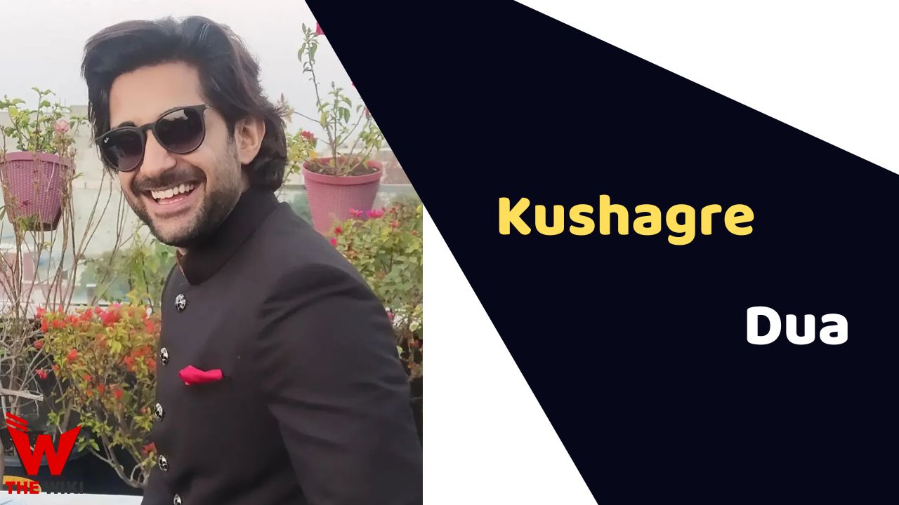 Kushagre Dua (Actor)