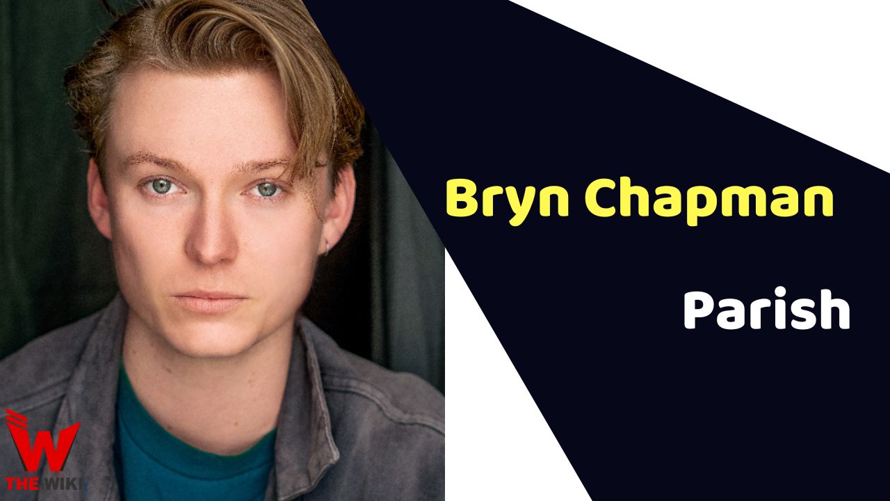 Bryn Chapman Parish (Actor)