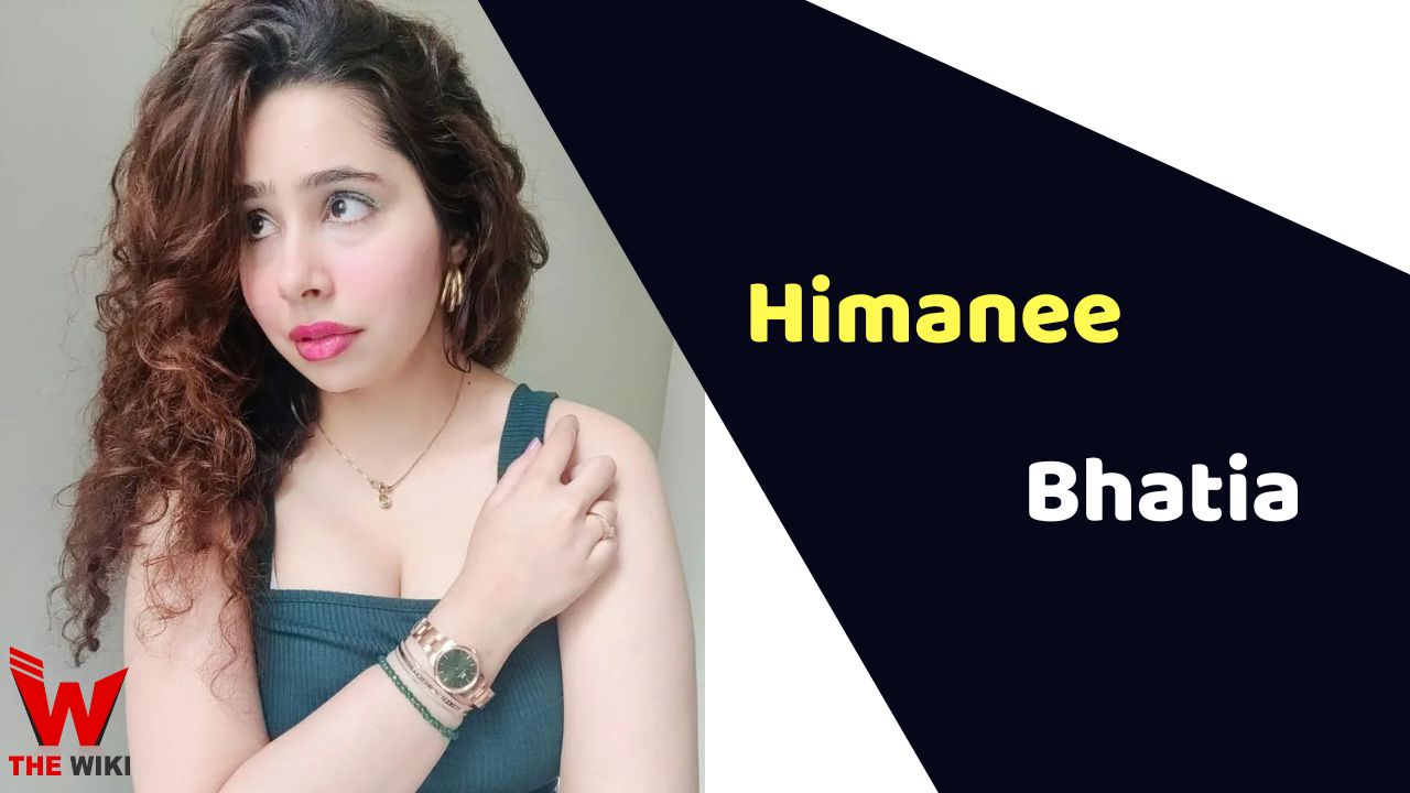 Himanee Bhatia (Actress)