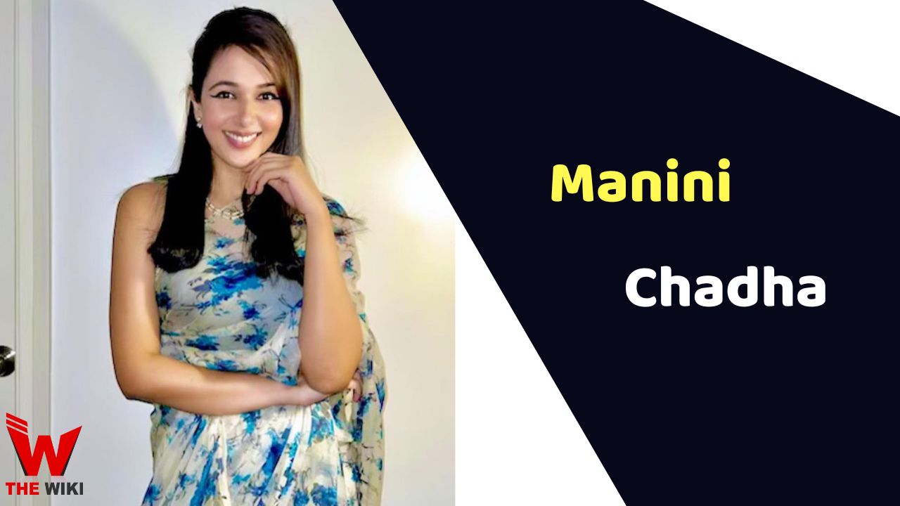 Manini Chadha (Actress)
